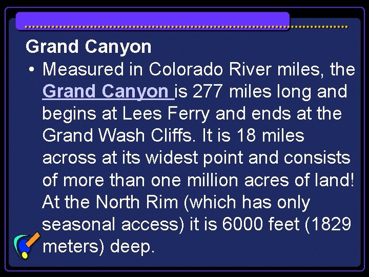 Grand Canyon • Measured in Colorado River miles, the Grand Canyon is 277 miles