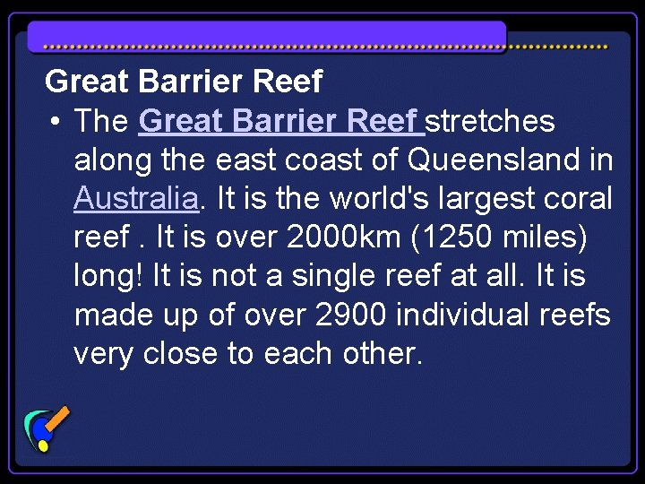 Great Barrier Reef • The Great Barrier Reef stretches along the east coast of