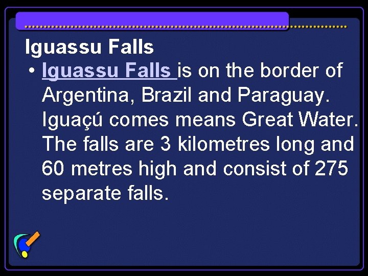 Iguassu Falls • Iguassu Falls is on the border of Argentina, Brazil and Paraguay.