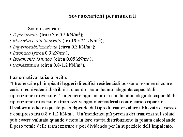 Sovraccarichi permanenti Sono i seguenti: • Il pavimento (fra 0. 3 e 0. 5