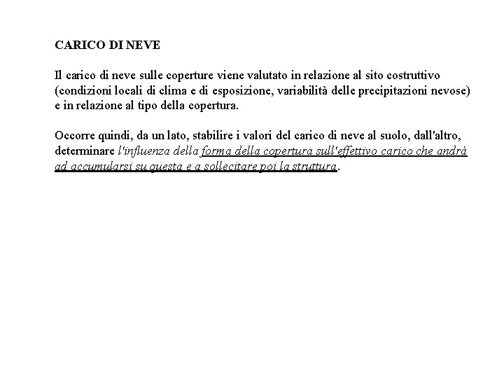 CARICO DI NEVE Il carico di neve sulle coperture viene valutato in relazione al