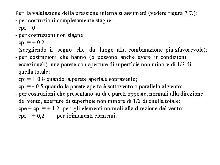 Per la valutazione della pressione interna si assumerà (vedere figura 7. 7. ): -