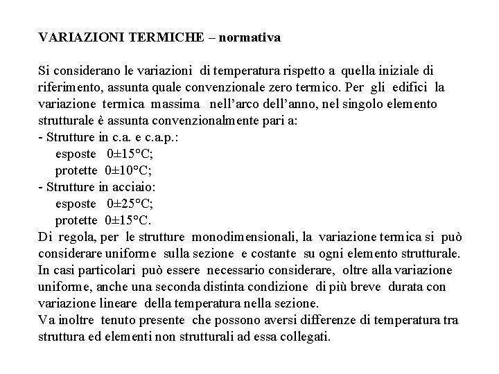 VARIAZIONI TERMICHE – normativa Si considerano le variazioni di temperatura rispetto a quella iniziale