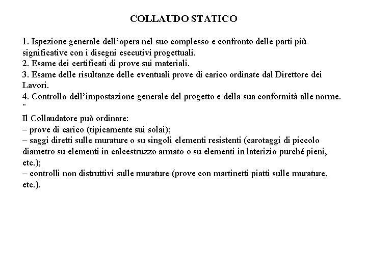 COLLAUDO STATICO 1. Ispezione generale dell’opera nel suo complesso e confronto delle parti più