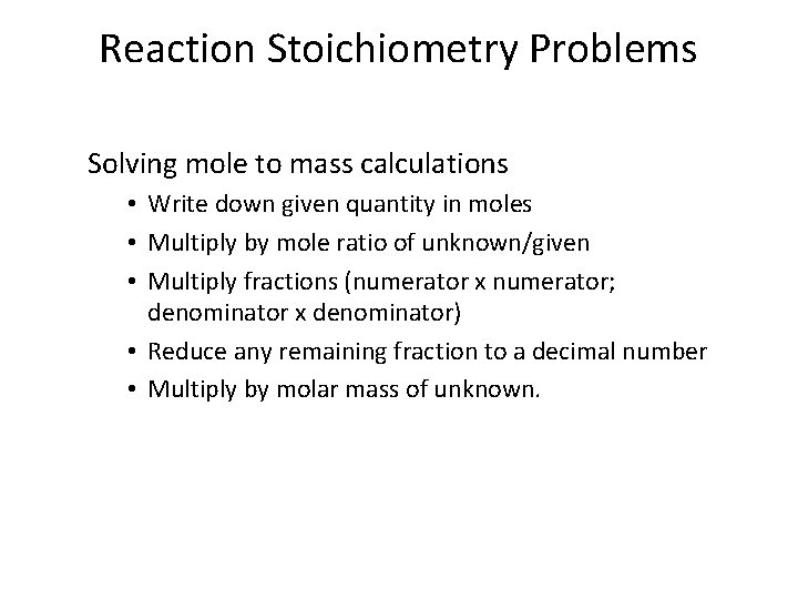 Reaction Stoichiometry Problems Solving mole to mass calculations • Write down given quantity in