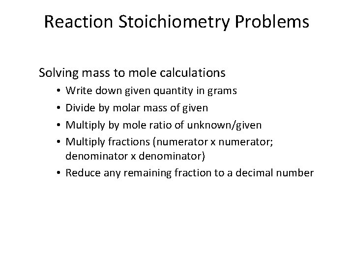 Reaction Stoichiometry Problems Solving mass to mole calculations Write down given quantity in grams