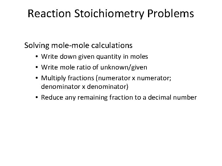 Reaction Stoichiometry Problems Solving mole-mole calculations • Write down given quantity in moles •