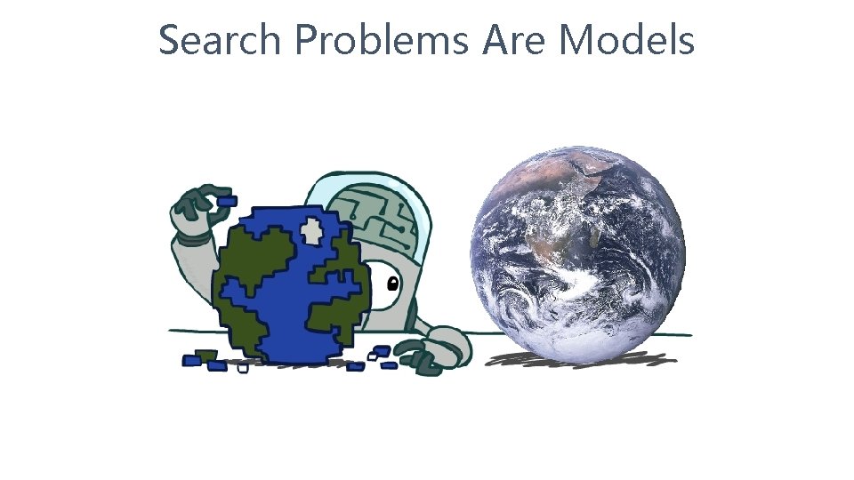 Search Problems Are Models 