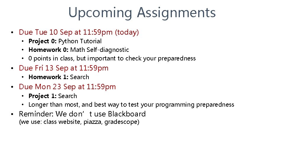 Upcoming Assignments • Due Tue 10 Sep at 11: 59 pm (today) • Project