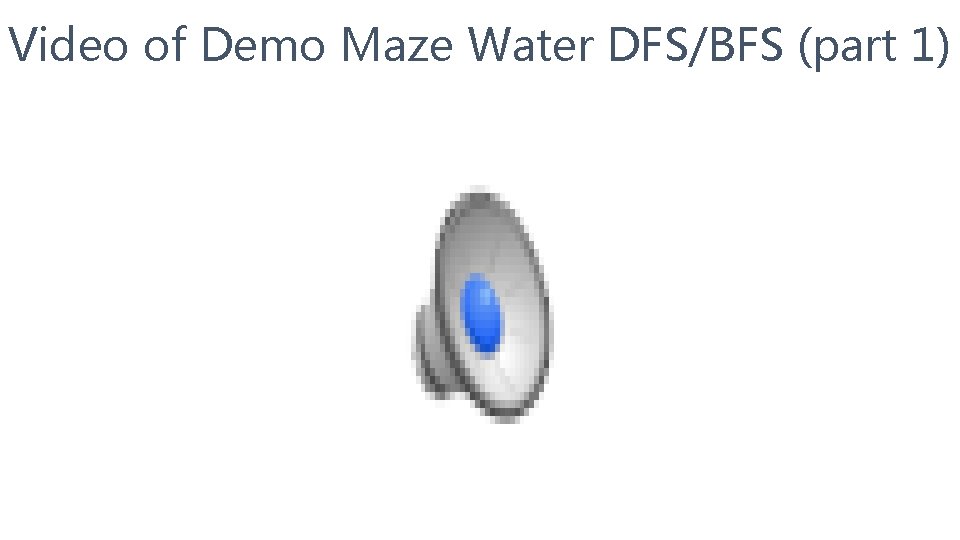 Video of Demo Maze Water DFS/BFS (part 1) 