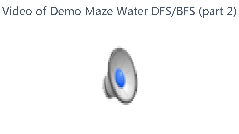 Video of Demo Maze Water DFS/BFS (part 2) 