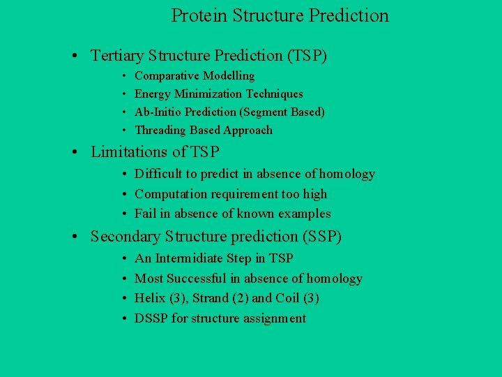 Protein Structure Prediction • Tertiary Structure Prediction (TSP) • • Comparative Modelling Energy Minimization