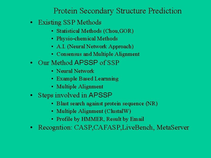 Protein Secondary Structure Prediction • Existing SSP Methods • • Statistical Methods (Chou, GOR)