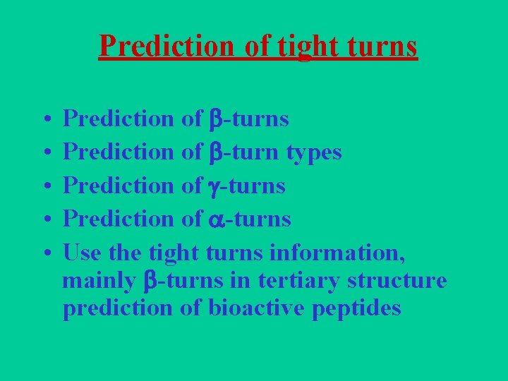 Prediction of tight turns • • • Prediction of -turns Prediction of -turn types