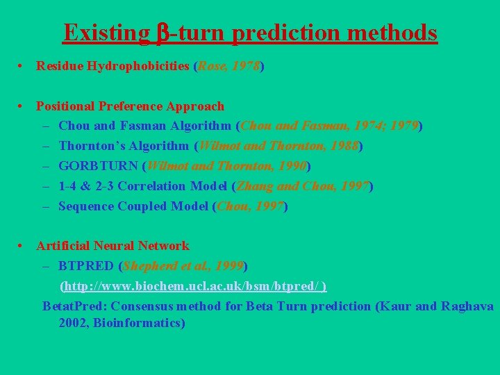 Existing -turn prediction methods • Residue Hydrophobicities (Rose, 1978) • Positional Preference Approach –