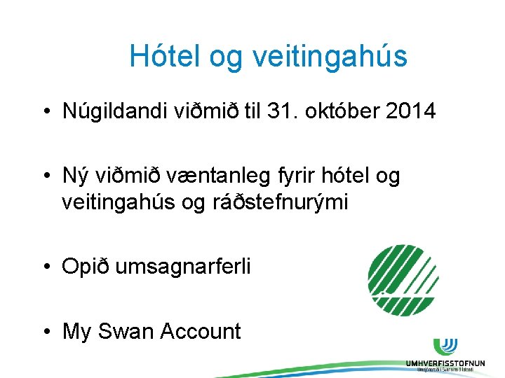 Hótel og veitingahús • Núgildandi viðmið til 31. október 2014 • Ný viðmið væntanleg