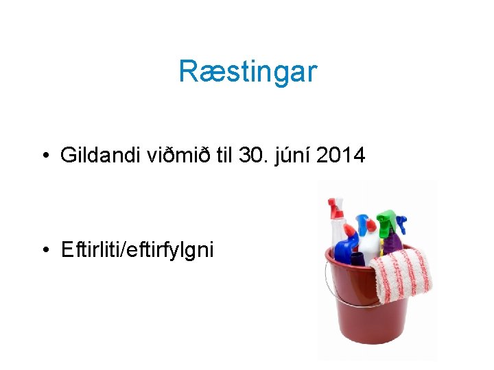 Ræstingar • Gildandi viðmið til 30. júní 2014 • Eftirliti/eftirfylgni 