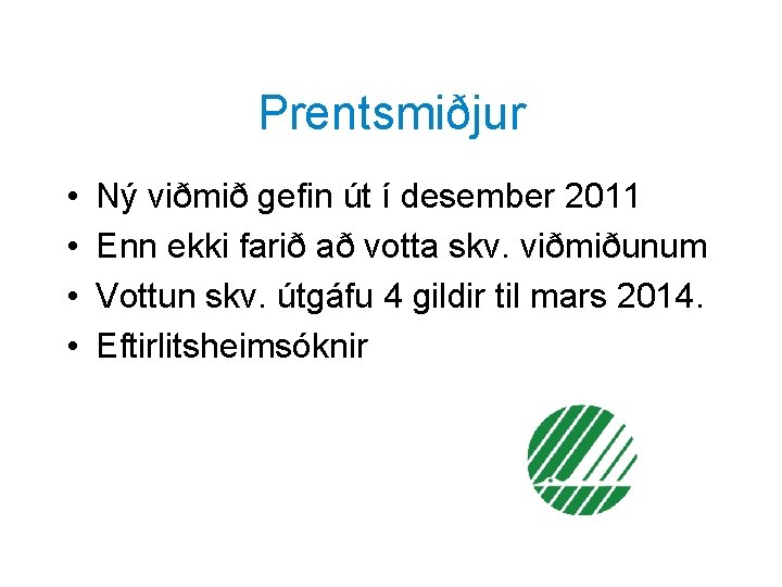 Prentsmiðjur • • Ný viðmið gefin út í desember 2011 Enn ekki farið að