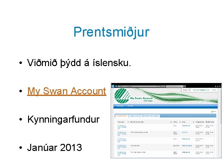 Prentsmiðjur • Viðmið þýdd á íslensku. • My Swan Account • Kynningarfundur • Janúar