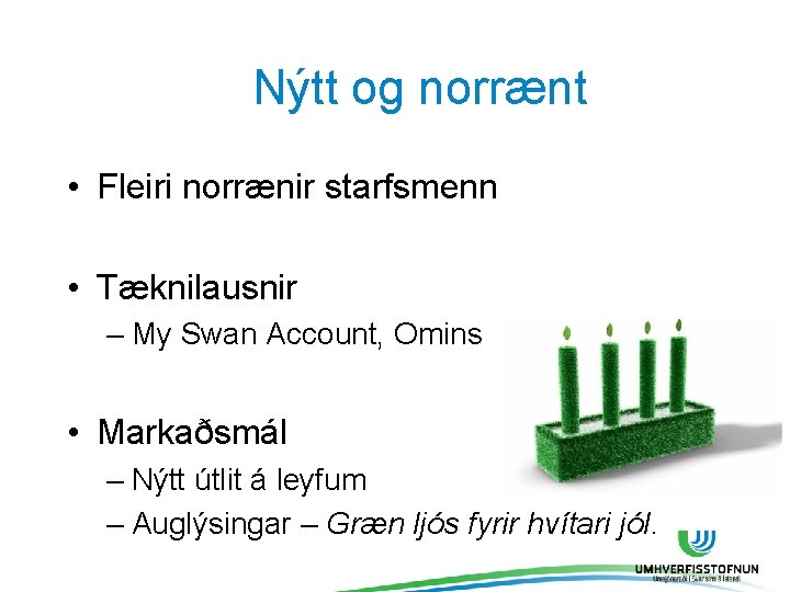 Nýtt og norrænt • Fleiri norrænir starfsmenn • Tæknilausnir – My Swan Account, Omins