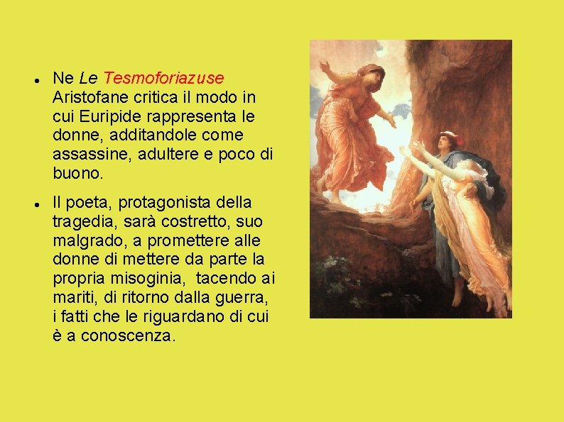  Ne Le Tesmoforiazuse Aristofane critica il modo in cui Euripide rappresenta le donne,