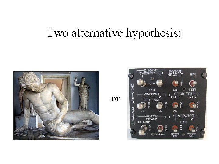 Two alternative hypothesis: or 