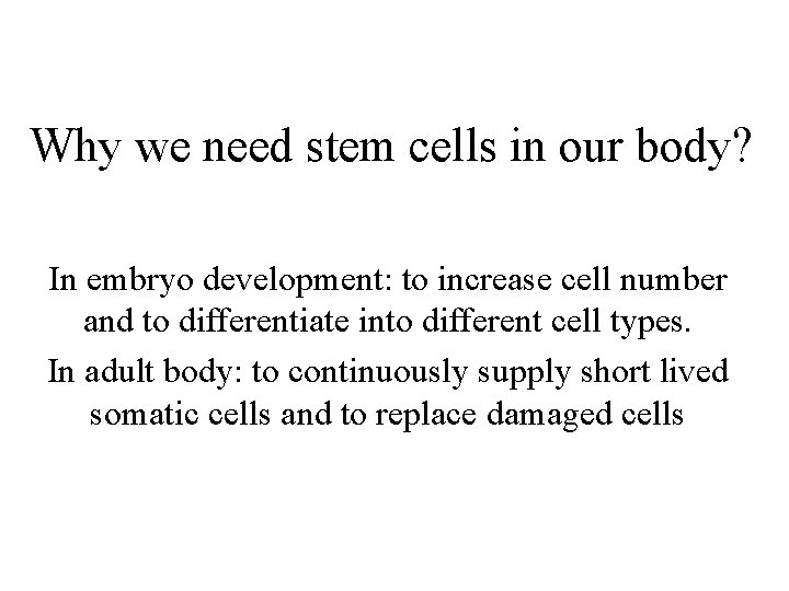 Why we need stem cells in our body? In embryo development: to increase cell
