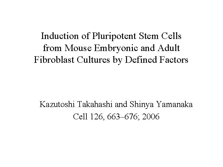 Induction of Pluripotent Stem Cells from Mouse Embryonic and Adult Fibroblast Cultures by Defined