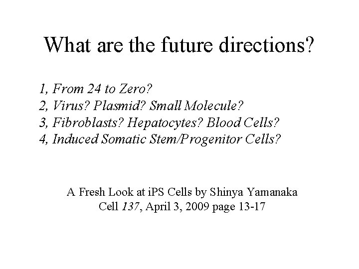 What are the future directions? 1, From 24 to Zero? 2, Virus? Plasmid? Small