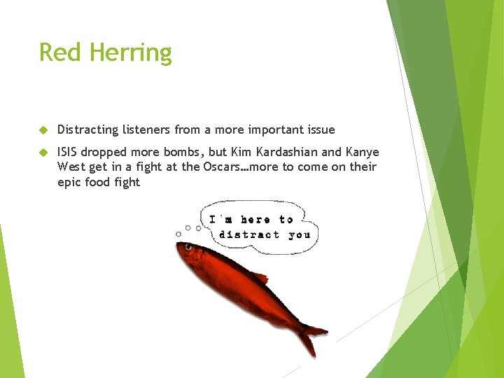 Red Herring Distracting listeners from a more important issue ISIS dropped more bombs, but