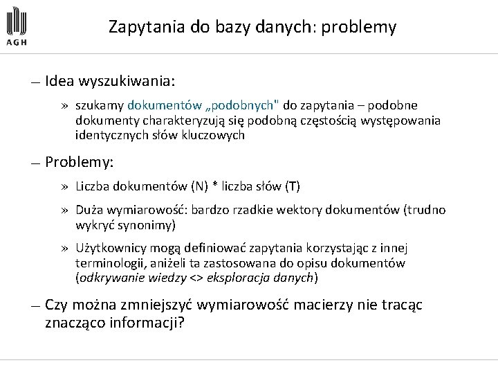 Zapytania do bazy danych: problemy — Idea wyszukiwania: » szukamy dokumentów „podobnych" do zapytania