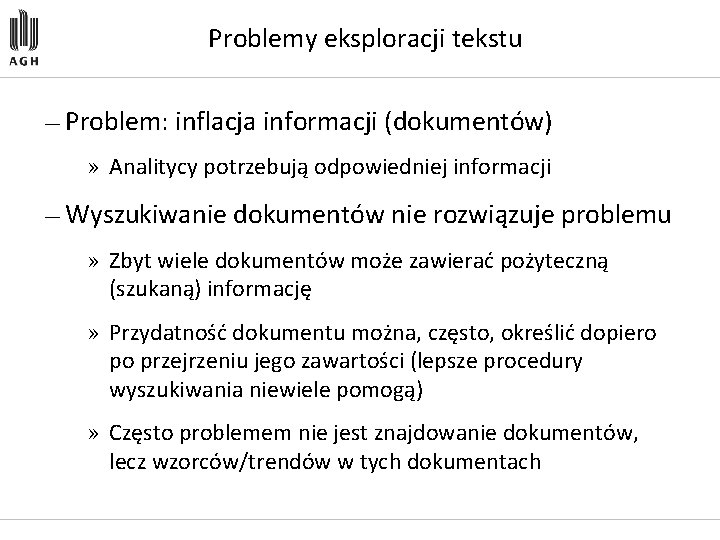 Problemy eksploracji tekstu — Problem: inflacja informacji (dokumentów) » Analitycy potrzebują odpowiedniej informacji —