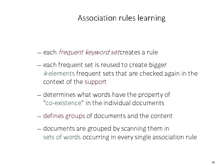 Association rules learning — each frequent keyword set creates a rule — each frequent