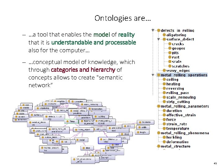 Ontologies are… — …a tool that enables the model of reality that it is