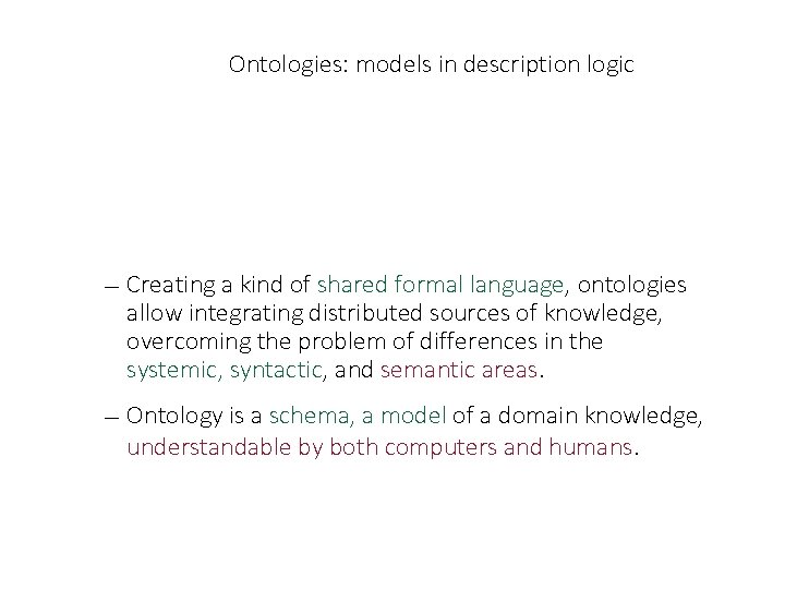 Ontologies: models in description logic — Creating a kind of shared formal language, ontologies