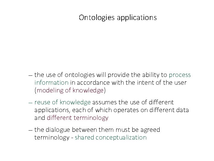 Ontologies applications — the use of ontologies will provide the ability to process information