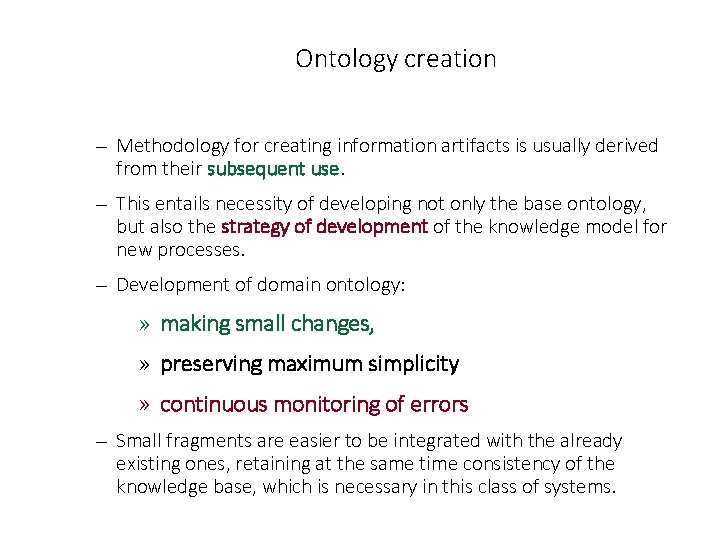 Ontology creation — Methodology for creating information artifacts is usually derived from their subsequent