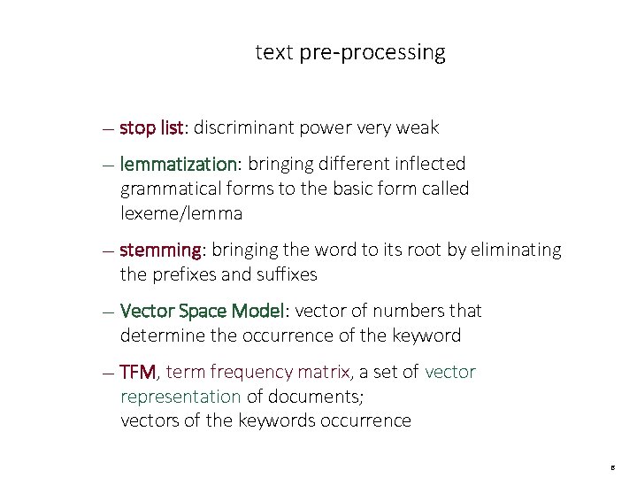 text pre-processing — stop list: discriminant power very weak — lemmatization: bringing different inflected