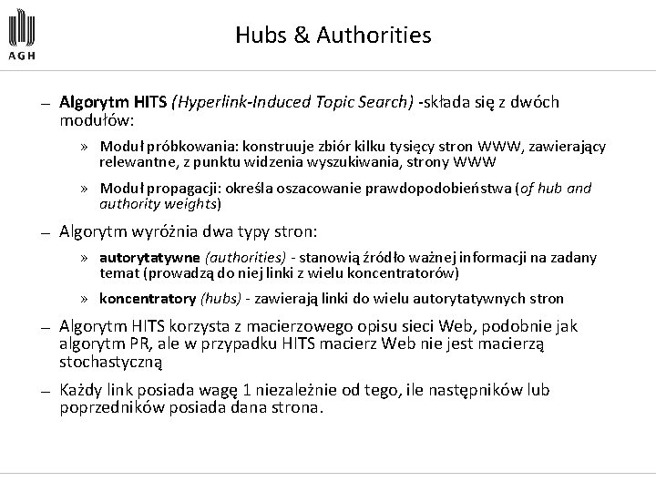 Hubs & Authorities — Algorytm HITS (Hyperlink-Induced Topic Search) składa się z dwóch modułów: