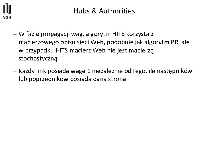 Hubs & Authorities — W fazie propagacji wag, algorytm HITS korzysta z macierzowego opisu