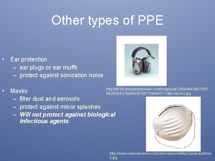 Other types of PPE • Ear protection – ear plugs or ear muffs –