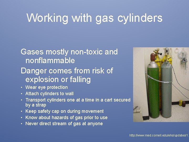 Working with gas cylinders Gases mostly non-toxic and nonflammable Danger comes from risk of