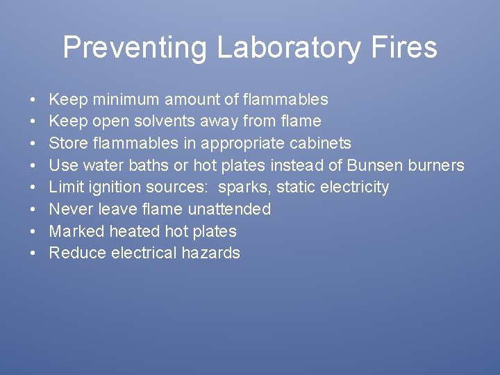 Preventing Laboratory Fires • • Keep minimum amount of flammables Keep open solvents away