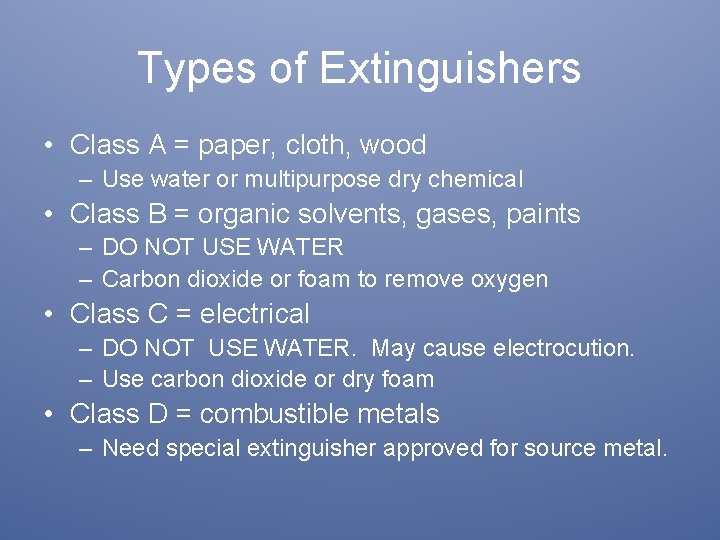 Types of Extinguishers • Class A = paper, cloth, wood – Use water or