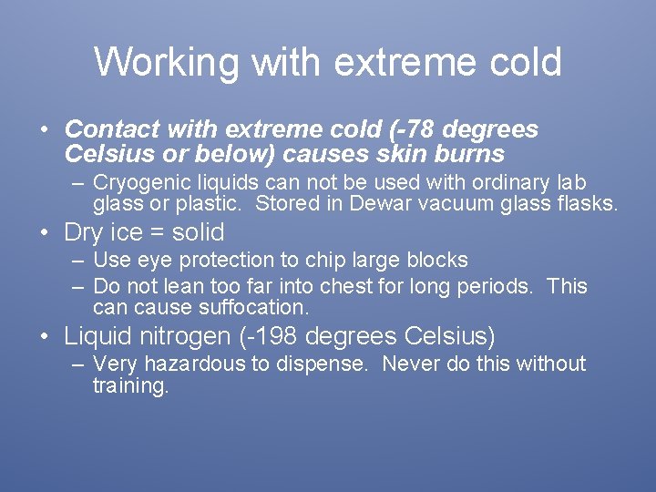Working with extreme cold • Contact with extreme cold (-78 degrees Celsius or below)