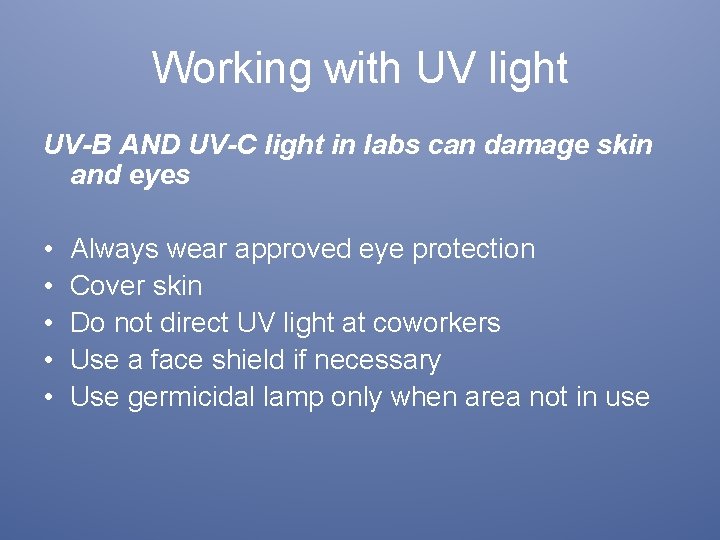 Working with UV light UV-B AND UV-C light in labs can damage skin and