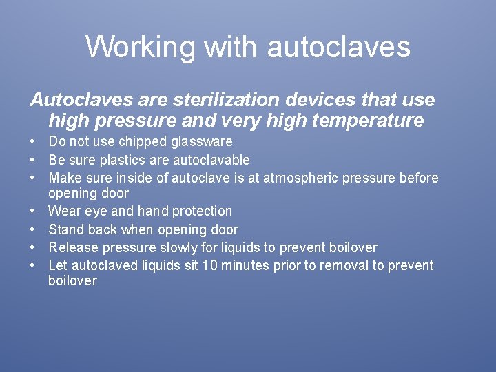 Working with autoclaves Autoclaves are sterilization devices that use high pressure and very high