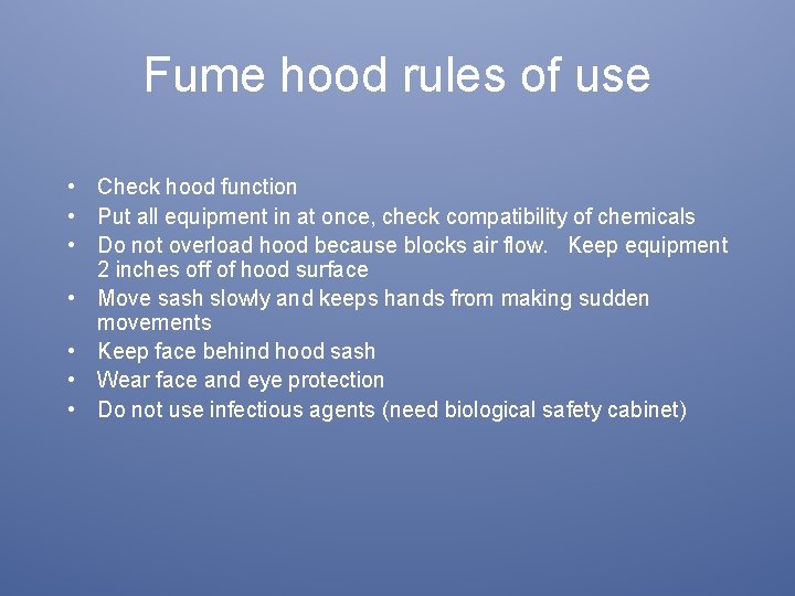Fume hood rules of use • Check hood function • Put all equipment in