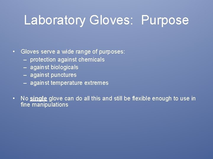 Laboratory Gloves: Purpose • Gloves serve a wide range of purposes: – protection against