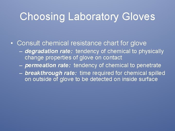 Choosing Laboratory Gloves • Consult chemical resistance chart for glove – degradation rate: tendency